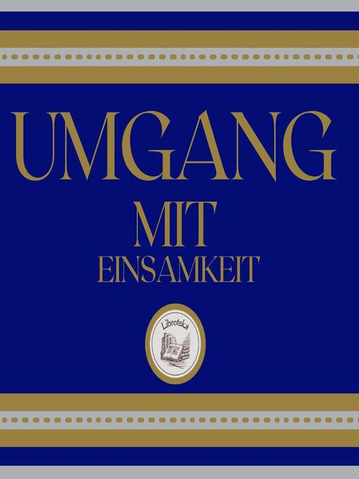 Title details for Umgang Mit Einsamkeit by LIBROTEKA - Available